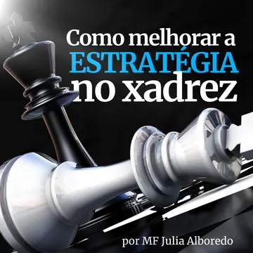 Como melhorar a estratégia no xadrez